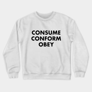 CONSUME CONFORM OBEY Crewneck Sweatshirt